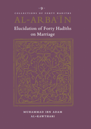 Al-Arbain – Elucidation of Forty Hadiths on Marriage